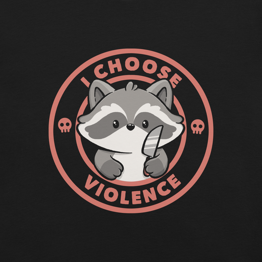 A cute cartoon raccoon character stands with a small knife, surrounded by a red circular border with the text 'I CHOOSE VIOLENCE'. The raccoon looks adorable yet mischievous, with a playful expression. Two small skulls are on either side of the circle, adding humor to the bold statement.
