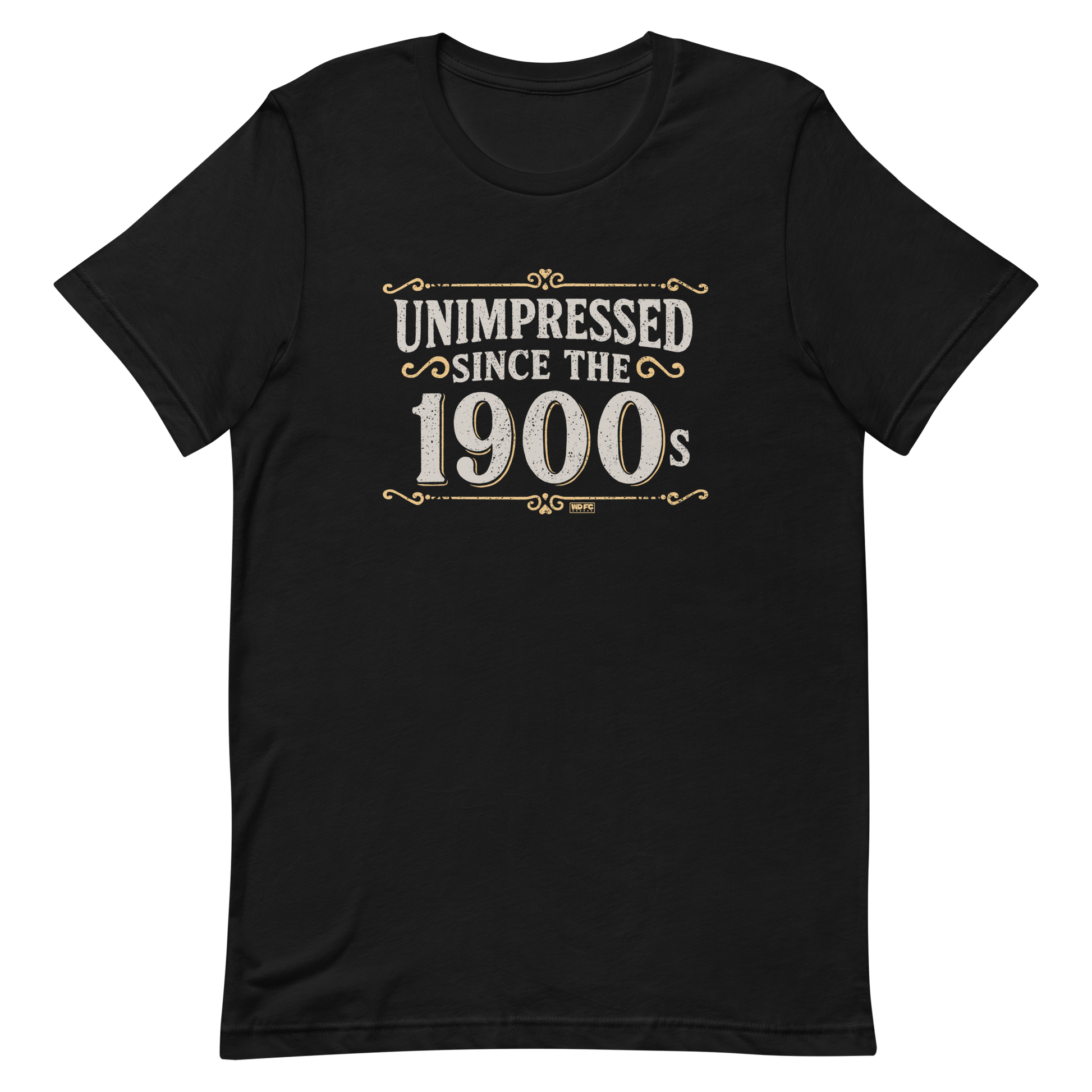 Vintage-style graphic with the phrase “Unimpressed Since the 1900s” in bold distressed lettering, decorated with ornate flourishes and a retro color palette.