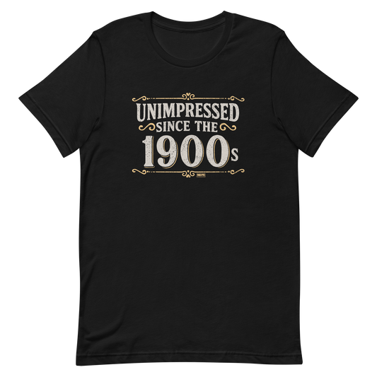 Vintage-style graphic with the phrase “Unimpressed Since the 1900s” in bold distressed lettering, decorated with ornate flourishes and a retro color palette.