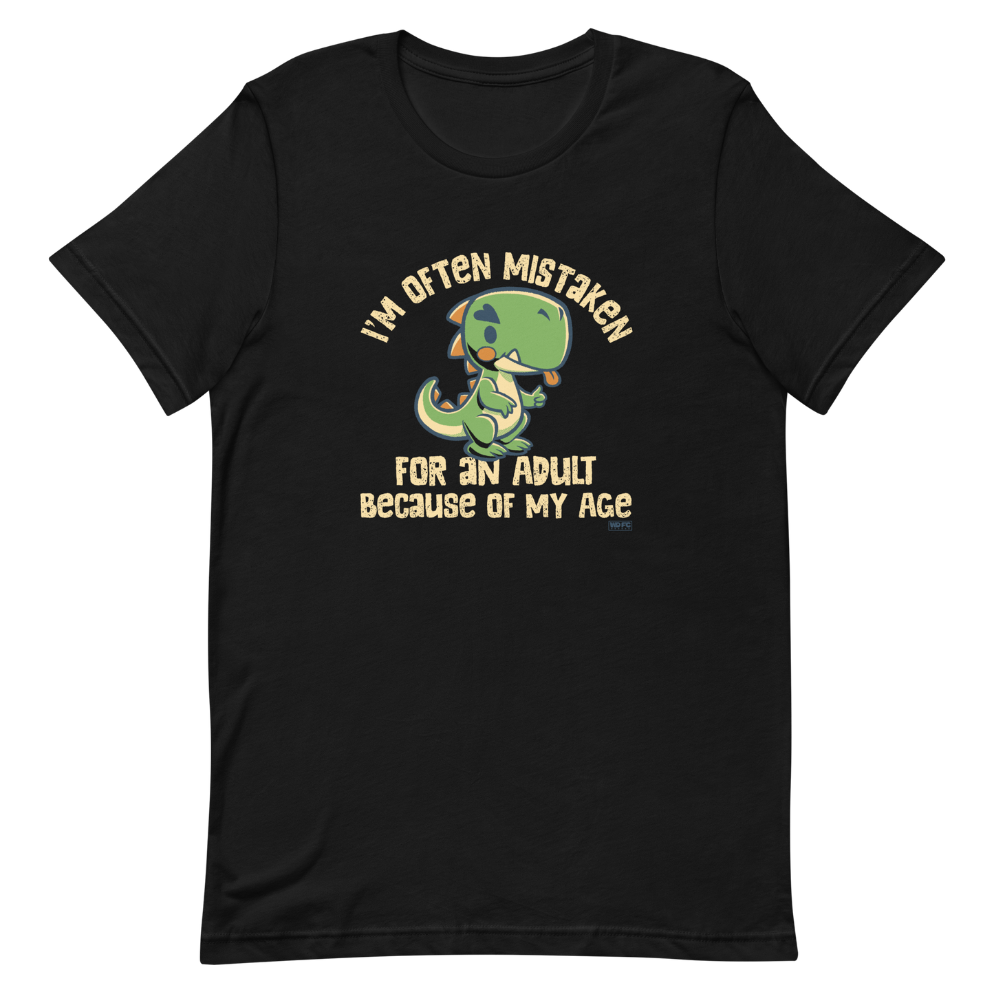 Cute cartoon dinosaur standing with a funny expression, accompanied by the humorous phrase “I’m Often Mistaken for an Adult Because of My Age” in bold distressed lettering.