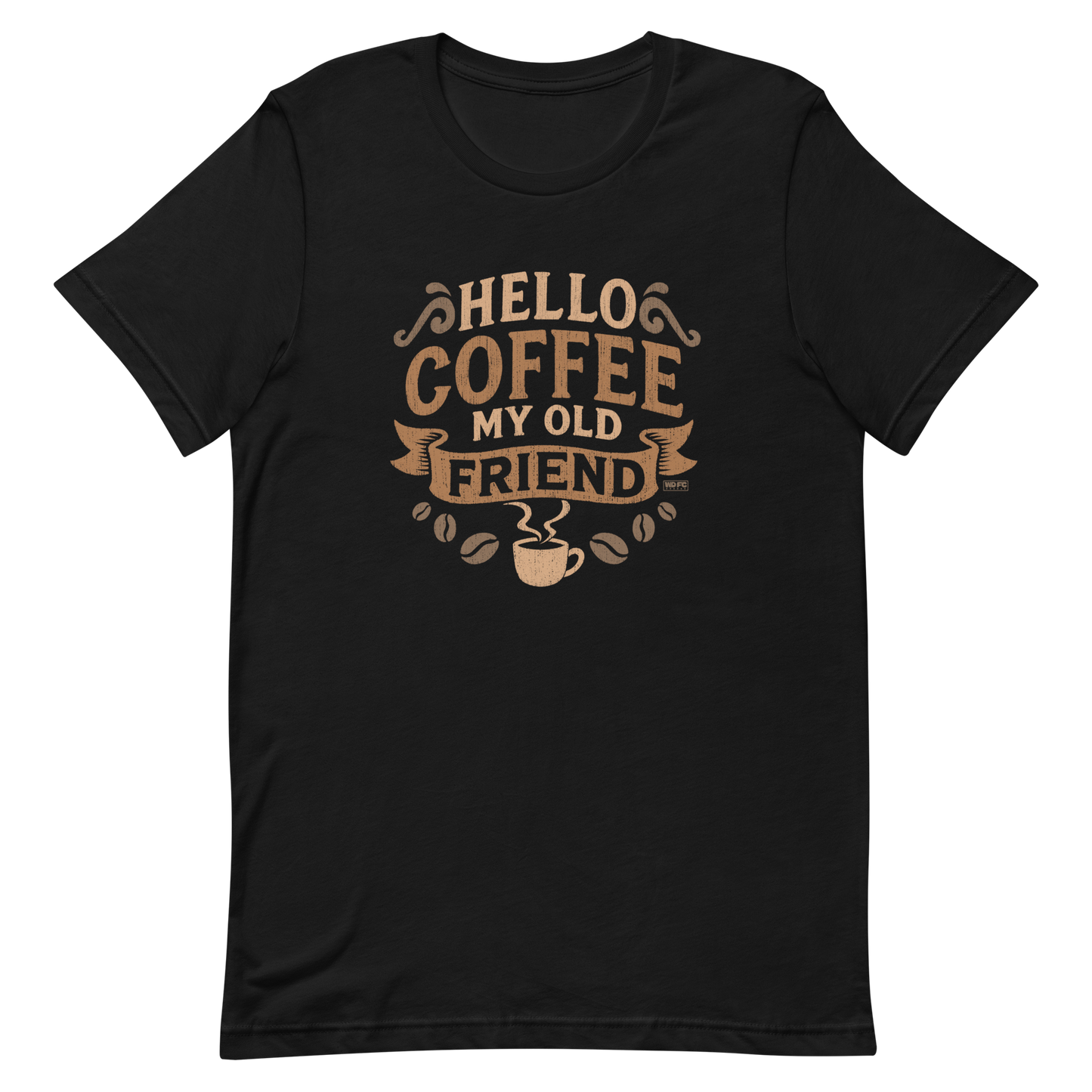 Vintage-style graphic featuring the phrase “Hello Coffee My Old Friend” in bold brown lettering, surrounded by decorative flourishes, coffee beans, and a steaming coffee cup.