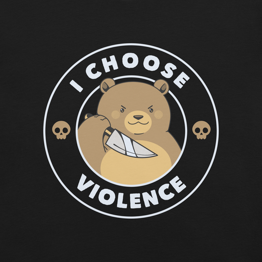 A cartoon-style image features a cute, determined-looking teddy bear holding a knife, with an expression of mischief. The bear is surrounded by the bold text 'I CHOOSE VIOLENCE' and accompanied by small skull icons on either side, adding a humorous and ironic twist to the design.