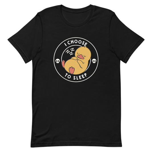 A cute, cartoonish yellow duck is peacefully sleeping with a contented expression. Its webbed feet and wings are tucked in. Around it, the words 'I Choose to Sleep' are inscribed in white letters. Two small skulls accompany this text, adding a humorous, edgy touch. The design is simple, charming, and playful, appealing to fans of ironic, whimsical art.