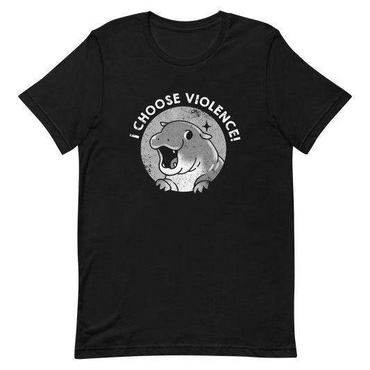 The image features a cartoonish illustration of a happy, open-mouthed hippo with paws raised, set within a circular design. Above it, bold text reads 'I CHOOSE VIOLENCE!' The design is monochrome with a textured, retro print style, suggesting a playful yet ironic tone.