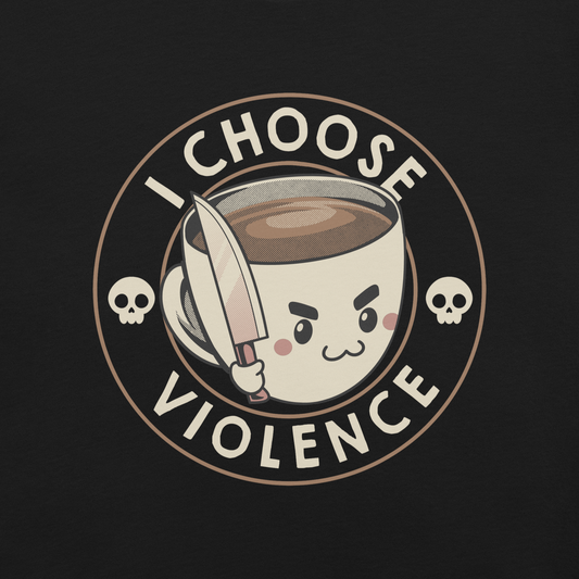 This image features a cute, cartoonish white coffee cup filled with coffee, with a determined facial expression, holding a sharp knife. The cup is framed by the circular text 'I CHOOSE VIOLENCE' in bold letters. On either side of the cup, there are small, white skull icons, adding a humorous yet dark twist to the design.