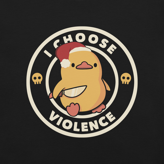 The image depicts a cute, cartoon-style yellow duckling wearing a Santa hat, holding a knife. It is encircled by the phrase 'I CHOOSE VIOLENCE' with small skull icons on either side of the ring. The overall tone is humorous and ironic, combining the traditionally non-violent image of a duckling with the aggressive message. The style is playful, with a mix of Christmas elements and dark humor.