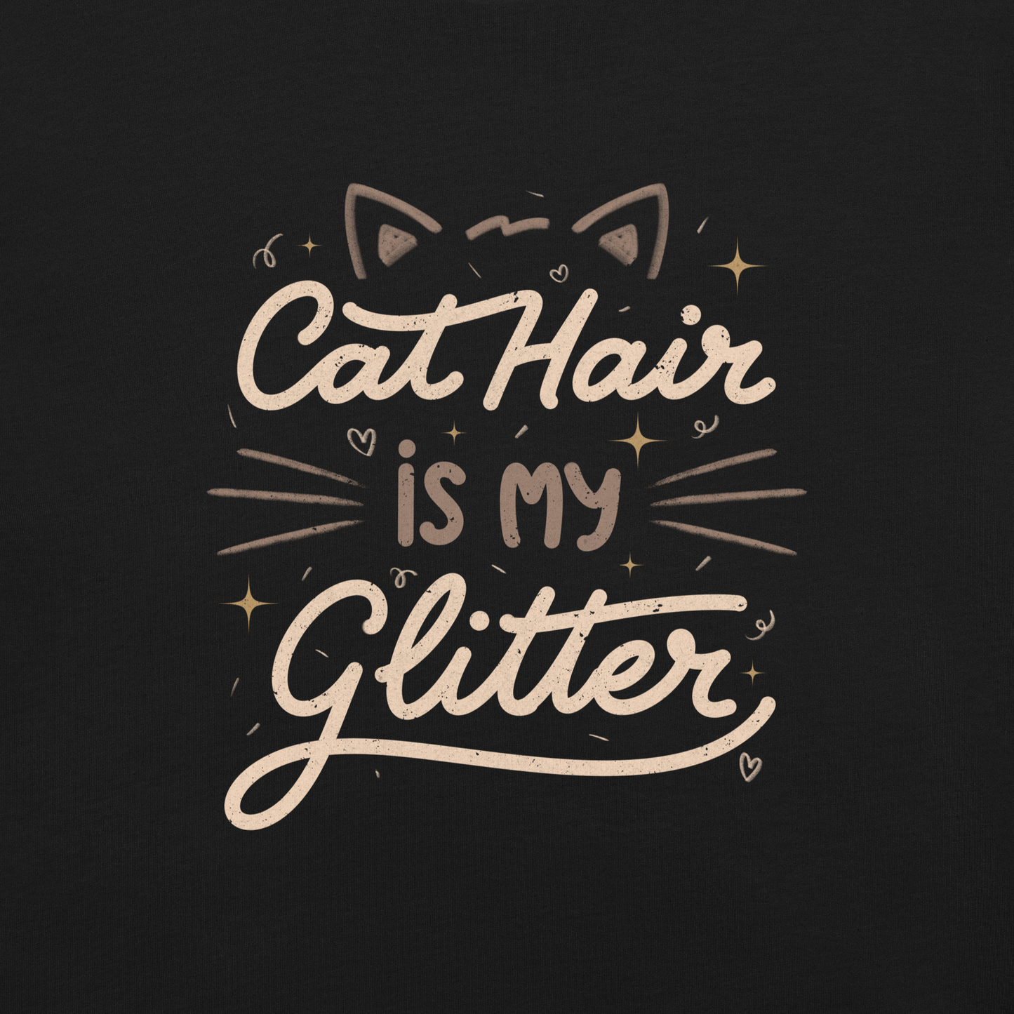 This artwork features fun lettering with the phrase "Cat Hair is My Glitter," accompanied by cat ears, hearts, and gold glitter. It humorously celebrates the lives of those who live with cats and have grown accustomed to having fur everywhere. Ideal for feline lovers who wear their furry coats as if they were real glitter.