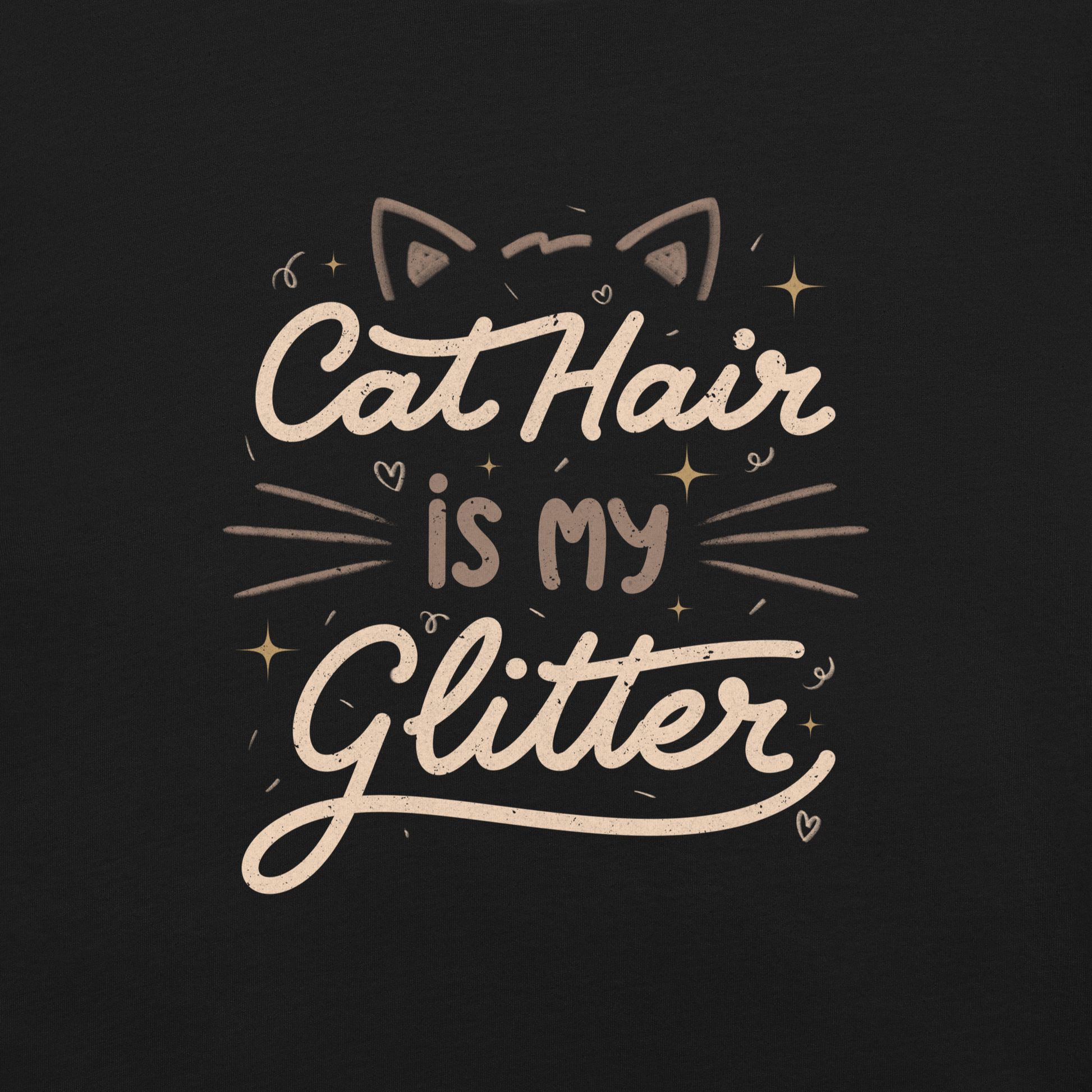 This artwork features fun lettering with the phrase "Cat Hair is My Glitter," accompanied by cat ears, hearts, and gold glitter. It humorously celebrates the lives of those who live with cats and have grown accustomed to having fur everywhere. Ideal for feline lovers who wear their furry coats as if they were real glitter.