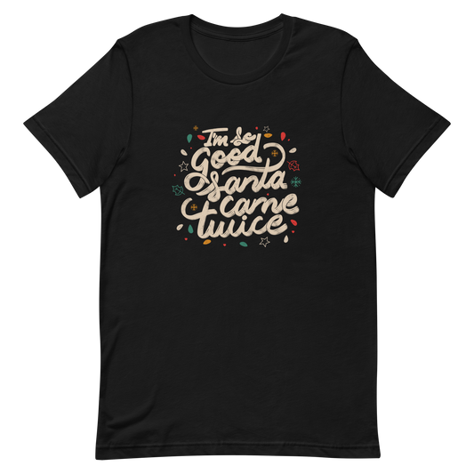 A lettering in a Christmas mood with Christmas lights on a black background with the phrase "I'm so Good Santa Came Twice". A fun art for anyone who loves Christmas gifts.