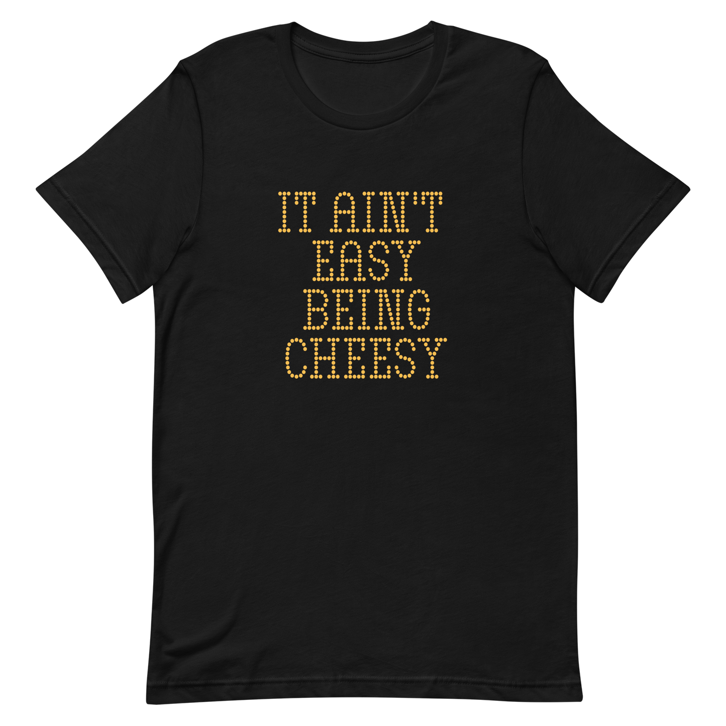 Bold dotted typography spells out ‘It Ain’t Easy Being Cheesy’ in a playful retro style on a yellow background. This funny design mixes wordplay with foodie humor, perfect for pun lovers, cheese fans, retro humor enthusiasts, and anyone who embraces the cringe with pride. A great quirky gift for cheese lovers and humor fans alike.