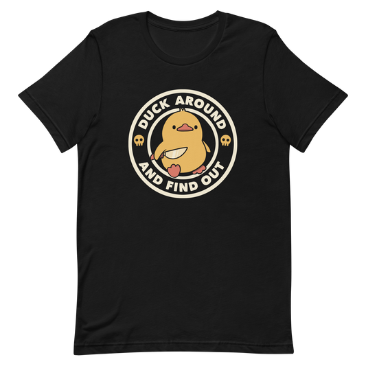 A cute yellow duck holding a small knife, around it the text "Duck Around And Find Out". An art that mixes humor with the temperament of ducks.