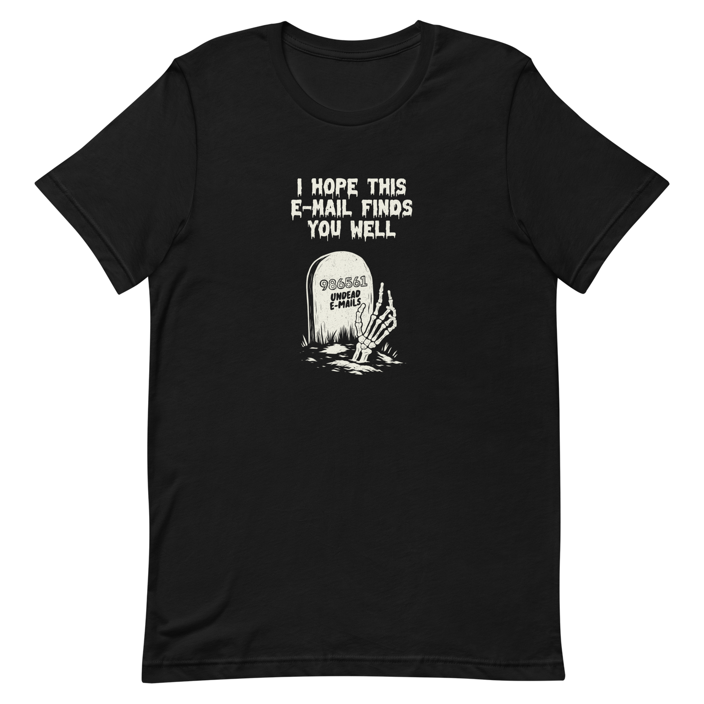 An old tombstone displays the number "986561 Undead E-mails," while a skeletal hand emerges from the ground beneath the phrase "I hope this email finds you well." This artwork plays with the everyday terror of overflowing inboxes and the dark humor of the digital world. Perfect for those who work with email, love sarcasm, and have a morbid sense of humor.