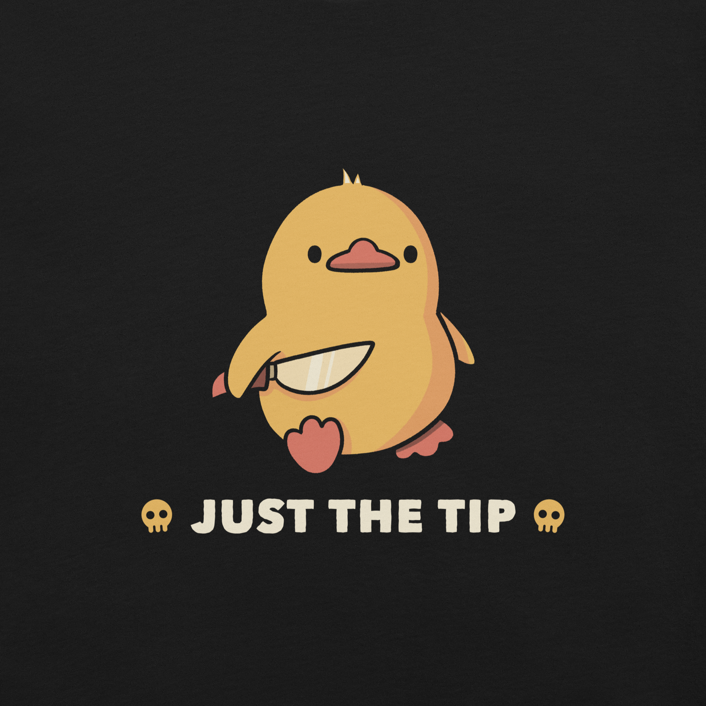 A duckling holds a shiny knife with a blank stare and above the phrase “Just the Tip”. This design mixes dark humor and cuteness in the most unexpected way. Perfect for those who love ducks, sarcastic jokes and edgy humor.