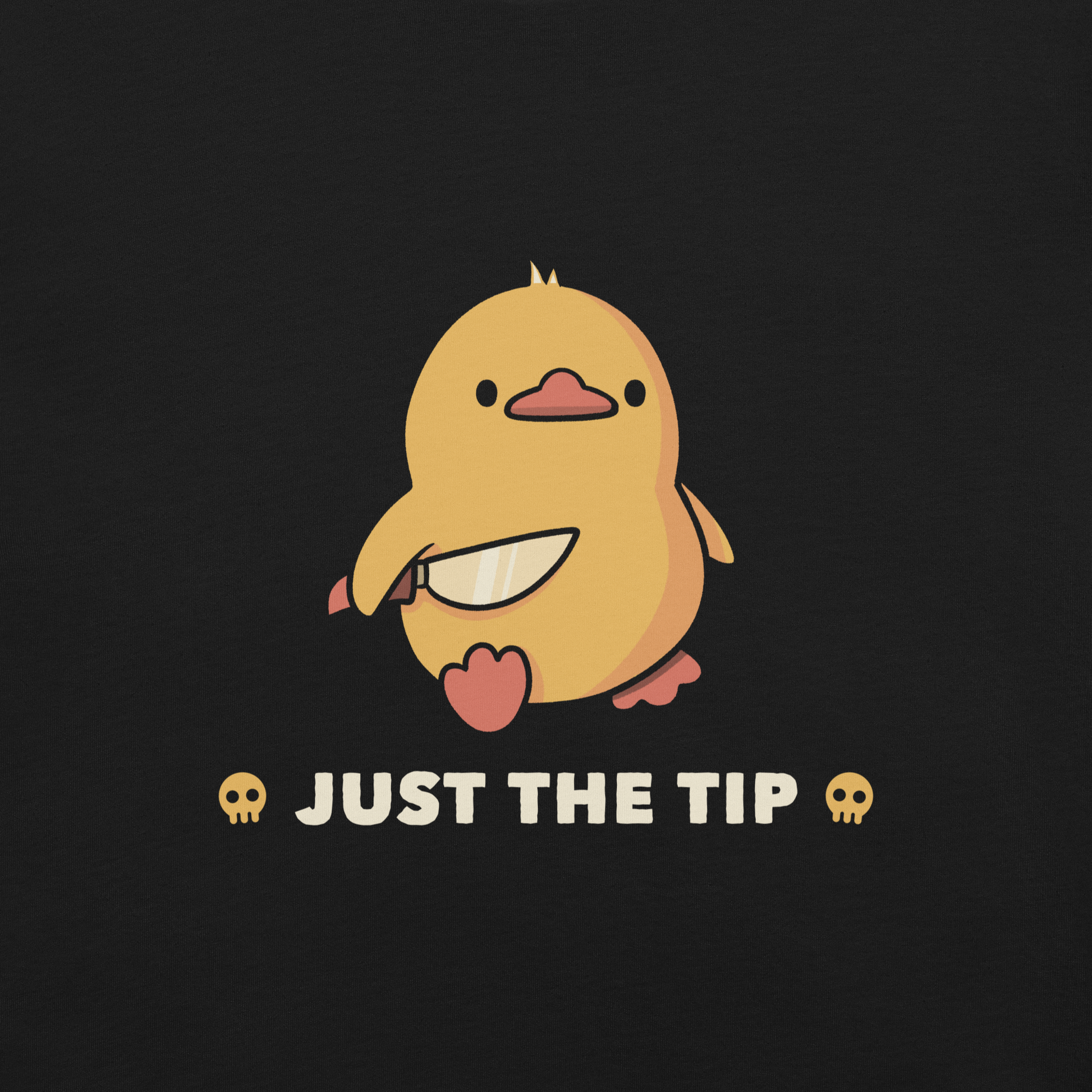 A duckling holds a shiny knife with a blank stare and above the phrase “Just the Tip”. This design mixes dark humor and cuteness in the most unexpected way. Perfect for those who love ducks, sarcastic jokes and edgy humor.