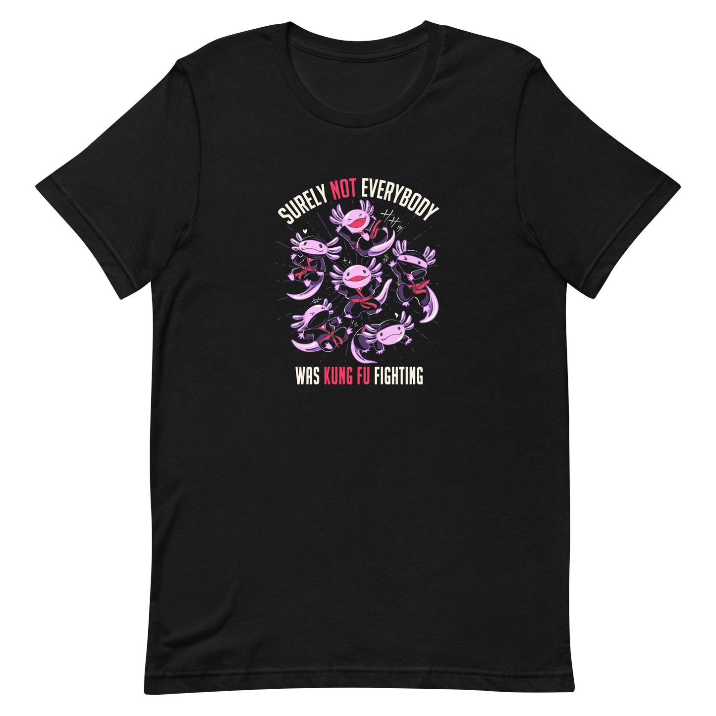 Several axolotls dressed as ninjas, each in different poses, with the words "Surely not everyone was kung fu fighting" written around them. This design combines cuteness and martial arts in a fun and unique scene. Ideal for oxolotl fans, Japanese culture lovers, and those who enjoy fun and original prints.