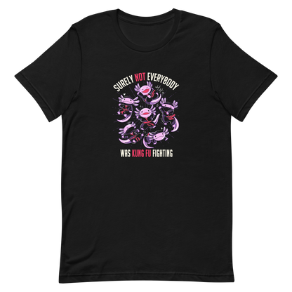 Several axolotls dressed as ninjas, each in different poses, with the words "Surely not everyone was kung fu fighting" written around them. This design combines cuteness and martial arts in a fun and unique scene. Ideal for oxolotl fans, Japanese culture lovers, and those who enjoy fun and original prints.