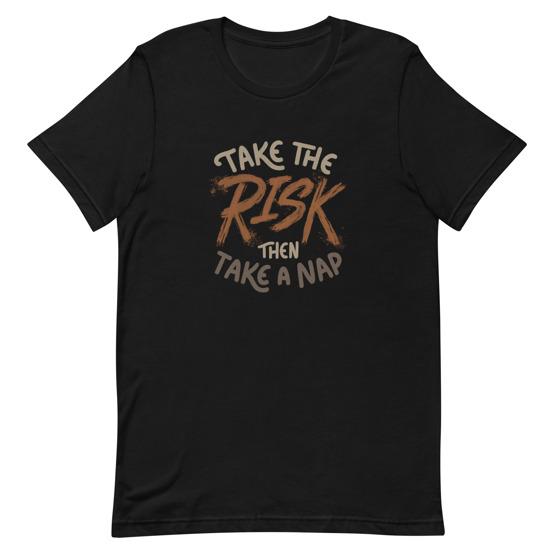 The artwork features bold lettering, "Take the Risk Then Take a Nap," with the word "Risk" highlighted in bold, energetic brushstrokes. This composition plays with the contrast between courage and rest, showing that taking risks is important, but so is recharging your batteries. Ideal for fans of fun quotes and those seeking lighthearted inspiration with a dash of humor.
