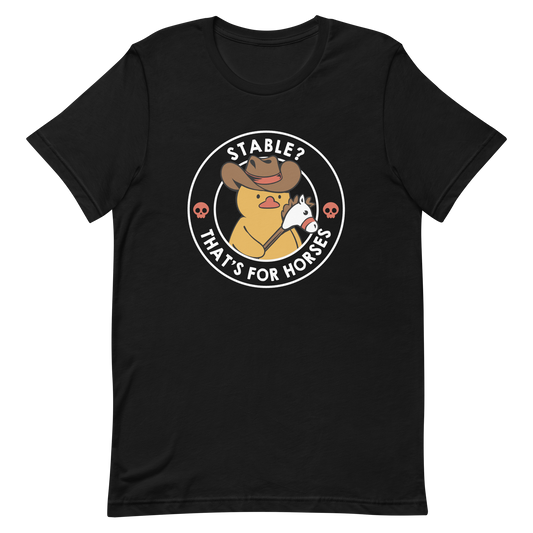 A cute duck dressed as a cowboy, wearing a hat and holding a wood horse, surrounded by the phrase "Stable? That's for horses". This design blends dark humor and cuteness, punning on emotional stability and a stable. Perfect for duck lovers, funny prints, and fans of irreverent humor.