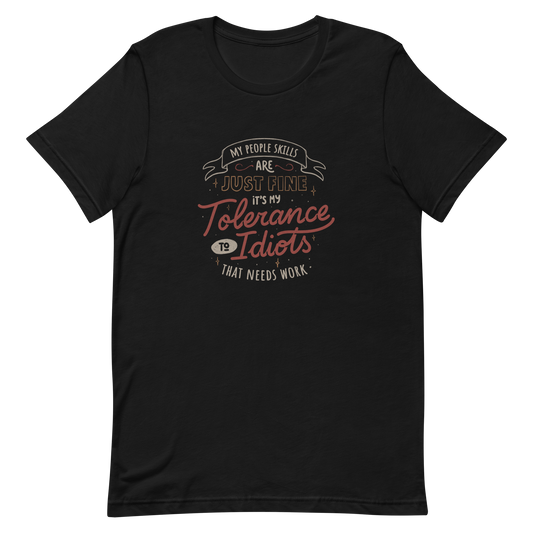 A sarcastic and funny lettering featuring the phrase “My People Skills Are Just Fine, It’s My Tolerance To Idiots That Needs Work”. Perfect for introverts, coworkers, and anyone who loves dry humor and witty quotes.