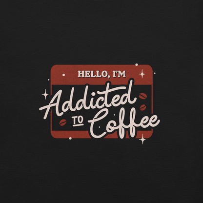 A vintage badge in shades of red with the phrase "Hello, I'm Addicted to 
Coffee" in stylized typography. This design celebrates the passion for coffee 
with a touch of humor. Perfect for coffee lovers, baristas, and everyone who only functions after the first cup.