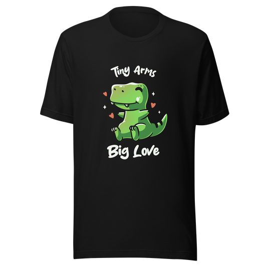 An adorable T-Rex appears in the center, with its short arms and cute smile. This design plays with the contrast between the dinosaur's ferocity and the phrase "Tiny arms, big love," delivering humor and affection. Perfect for those who love geeky, fun, and personality-filled prints, especially dinosaur fans and those with a soft heart.
