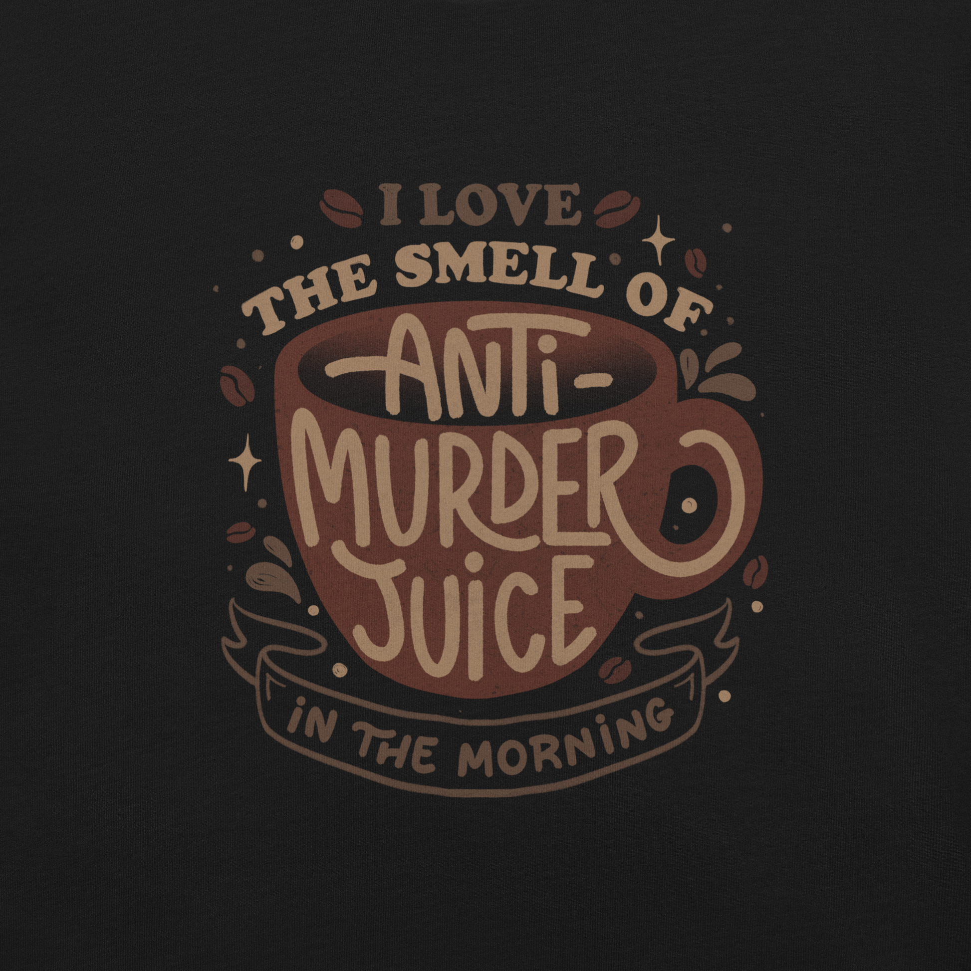 The artwork features a stylized mug in earthy tones with the lettering "I love the smell of anti-murder juice in the morning", creating a strong and well-defined visual. The art transforms coffee into the famous "anti-murder juice", playfully referencing the acidic humor of those who only function after caffeine. Ideal for coffee lovers, those who appreciate retro design, expressive lettering, and humorous prints.