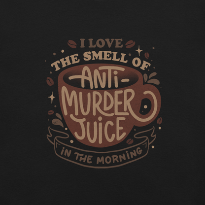The artwork features a stylized mug in earthy tones with the lettering "I love the smell of anti-murder juice in the morning", creating a strong and well-defined visual. The art transforms coffee into the famous "anti-murder juice", playfully referencing the acidic humor of those who only function after caffeine. Ideal for coffee lovers, those who appreciate retro design, expressive lettering, and humorous prints.