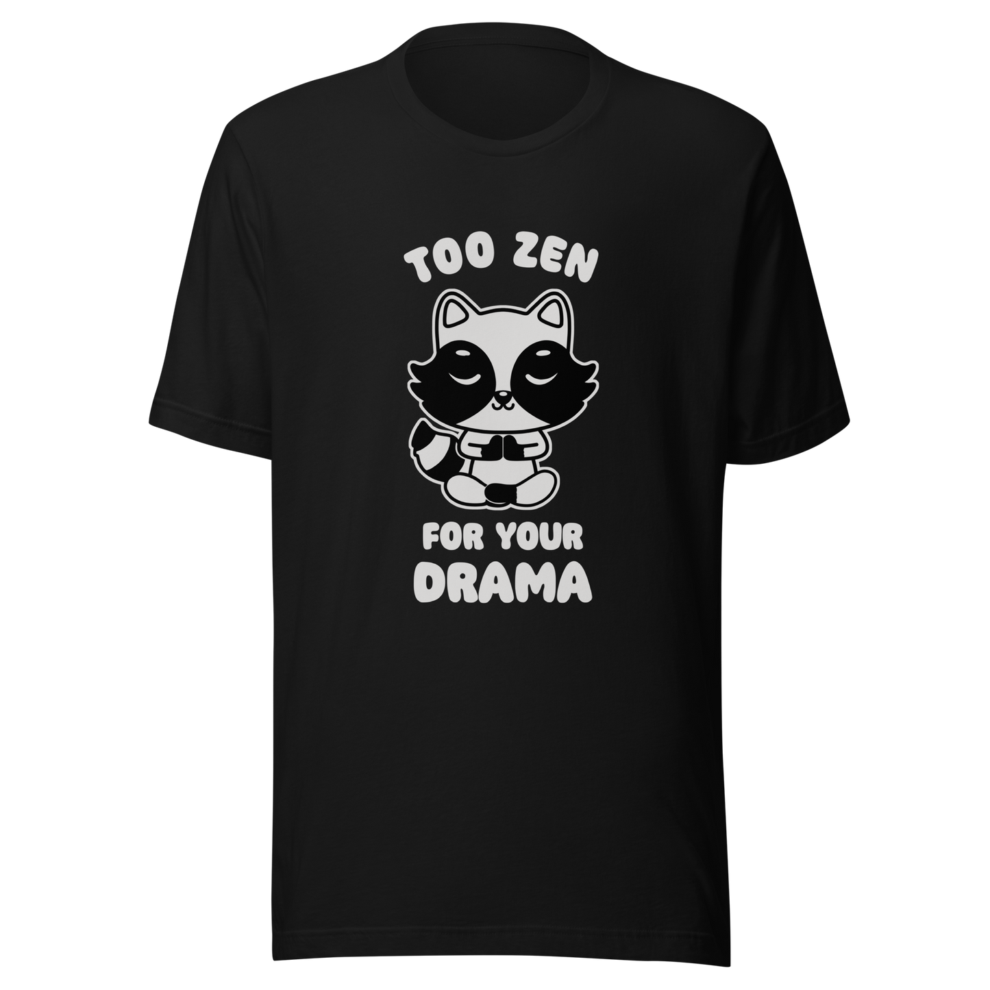 A cute raccoon sitting in a lotus meditation pose, accompanied by the phrase ‘Too Zen For Your Drama Cute Raccoon’. A playful and humorous design for raccoon lovers who prefer peace over unnecessary drama.