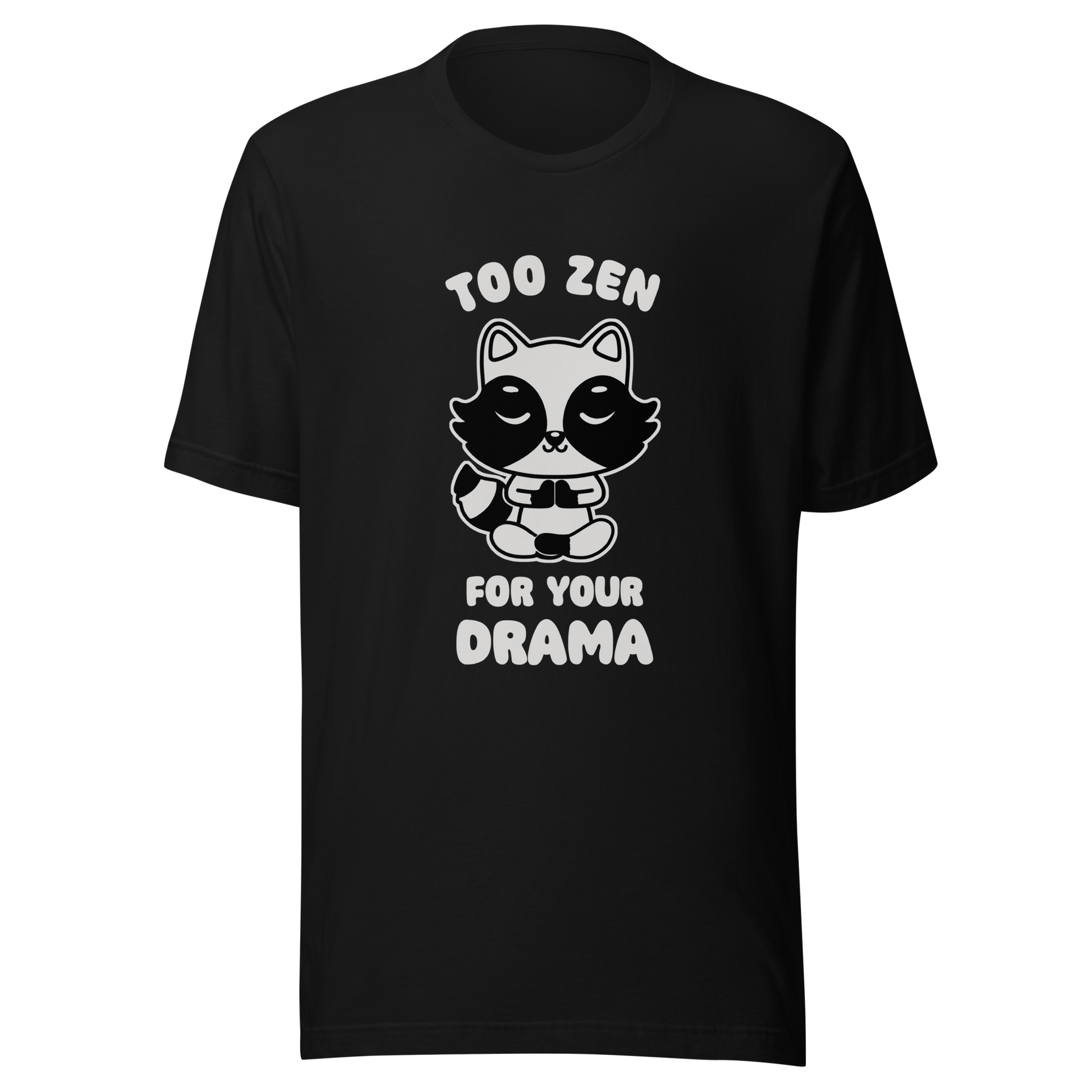 A cute raccoon sitting in a lotus meditation pose, accompanied by the phrase ‘Too Zen For Your Drama Cute Raccoon’. A playful and humorous design for raccoon lovers who prefer peace over unnecessary drama.