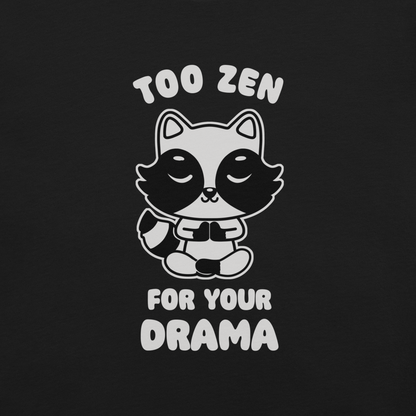 A cute raccoon sitting in a lotus meditation pose, accompanied by the phrase ‘Too Zen For Your Drama Cute Raccoon’. A playful and humorous design for raccoon lovers who prefer peace over unnecessary drama.