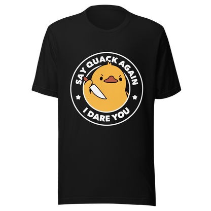 A cute duckling holding a knife with an angry face. Wrapped with a funny phrase that says "Say Quack Again I Dare You". This design plays with the mix between cuteness and bold humor, creating a fun and striking contrast. Perfect for duck lovers, meme fans, and those who enjoy humorous prints.