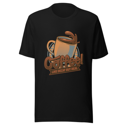 A tilted coffee cup paired with the lettering ‘COFFEE! Like Decaf But Real’. A bold and humorous design made for true coffee lovers who take their caffeine seriously. Perfect as a gift for baristas, caffeine addicts and anyone who believes real coffee is never decaf.
