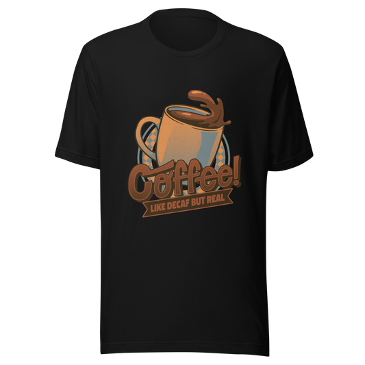 A tilted coffee cup paired with the lettering ‘COFFEE! Like Decaf But Real’. A bold and humorous design made for true coffee lovers who take their caffeine seriously. Perfect as a gift for baristas, caffeine addicts and anyone who believes real coffee is never decaf.