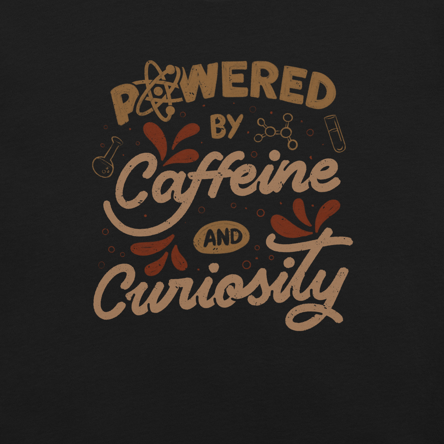 A vintage-style lettering artwork featuring the phrase “Powered by Caffeine and Curiosity” decorated with chemistry symbols, molecules and scientific details. This design captures the restless mind of those who question everything and rely on coffee to keep curiosity alive. Ideal for researchers, lab workers, students, science geeks and caffeine lovers. 