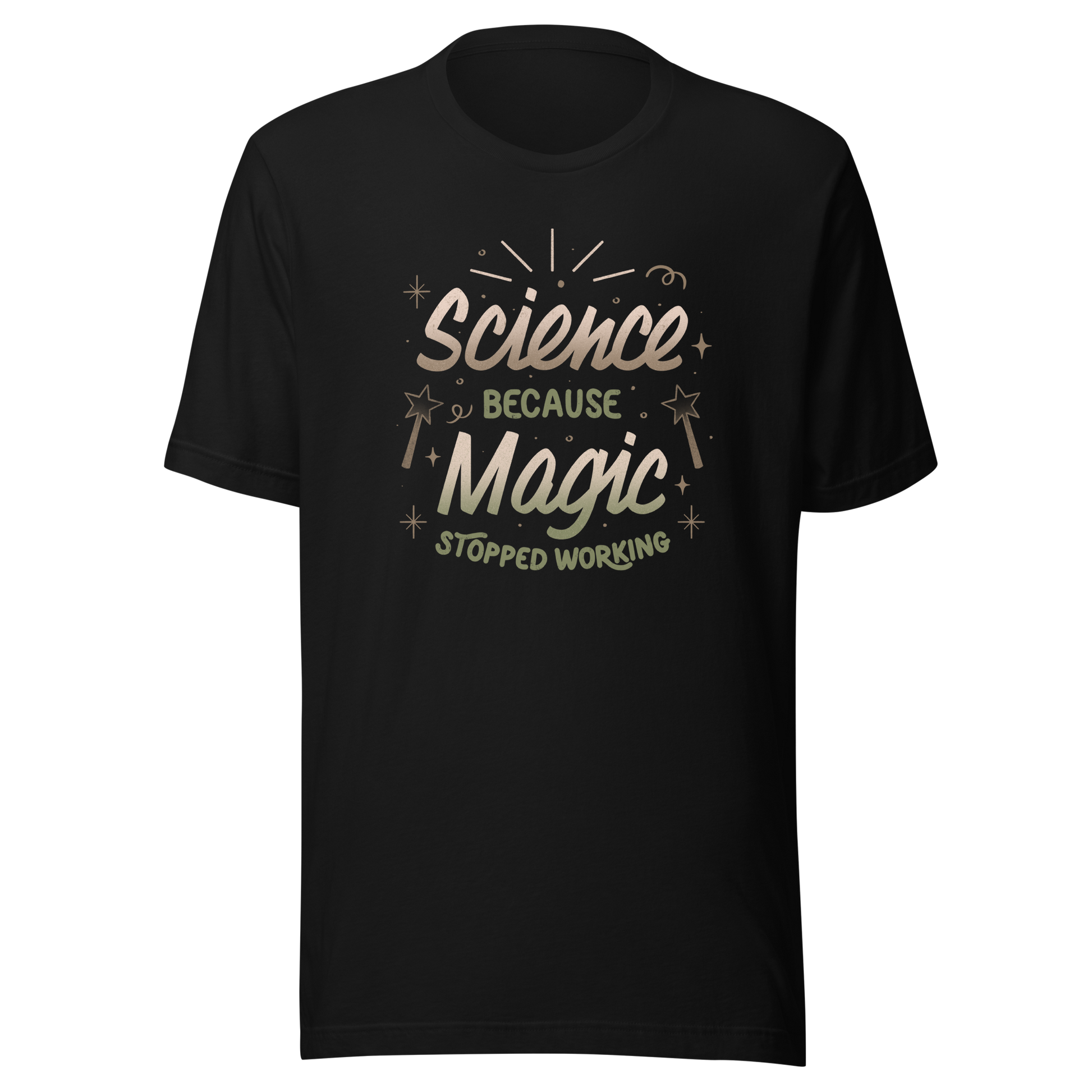 A bold vintage-style lettering design featuring the phrase ‘Science Because Magic Stopped Working’, accented with stars, sparkles, and whimsical symbols. A playful tribute to logic and curiosity, perfect for scientists, students, teachers, and science lovers who enjoy clever humor.