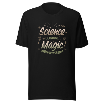 A bold vintage-style lettering design featuring the phrase ‘Science Because Magic Stopped Working’, accented with stars, sparkles, and whimsical symbols. A playful tribute to logic and curiosity, perfect for scientists, students, teachers, and science lovers who enjoy clever humor.