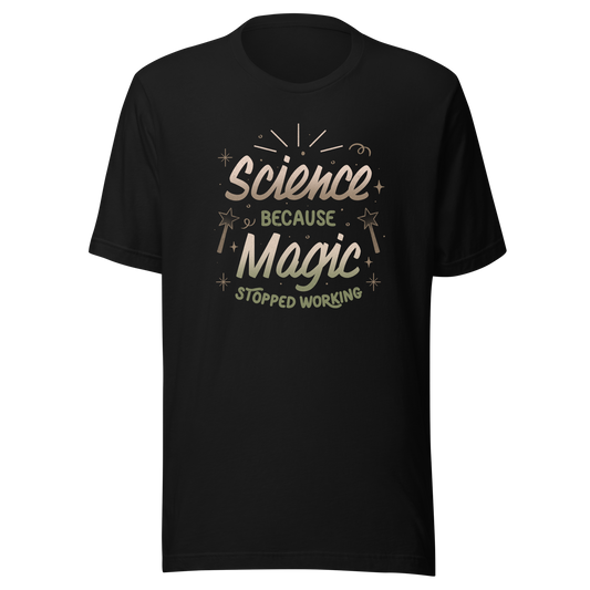 A bold vintage-style lettering design featuring the phrase ‘Science Because Magic Stopped Working’, accented with stars, sparkles, and whimsical symbols. A playful tribute to logic and curiosity, perfect for scientists, students, teachers, and science lovers who enjoy clever humor.