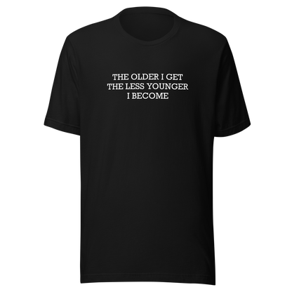 This typographic design features the phrase ‘The older I get the less younger I become’, a funny and ironic take on getting older. A clean and minimalist quote artwork, perfect for fans of sarcastic humor, witty sayings, and relatable designs.