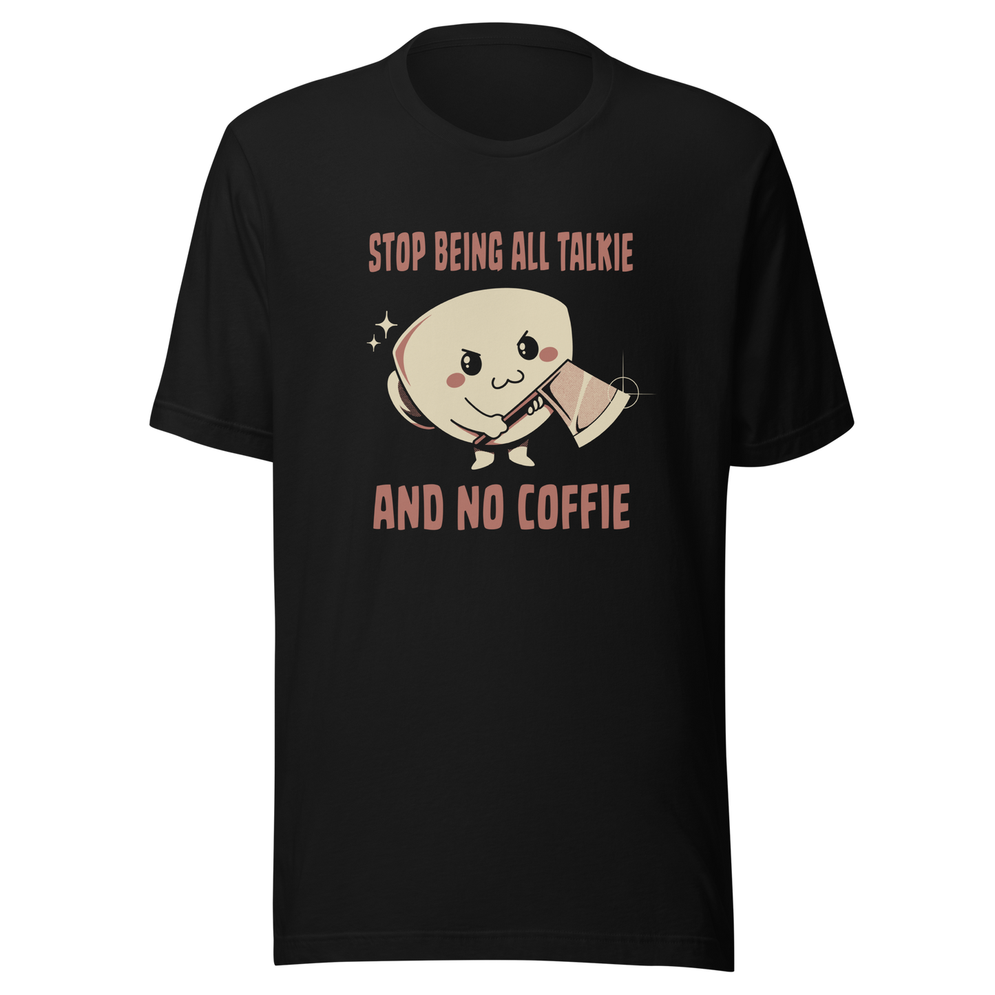 A charming coffee cup holding an axe alongside the phrase “All Talkie And No Coffie”. This playful yet edgy design captures the contrast between sweet morning vibes and the unstoppable force of caffeine. Perfect for coffee lovers who wake up cute… but powered by attitude.