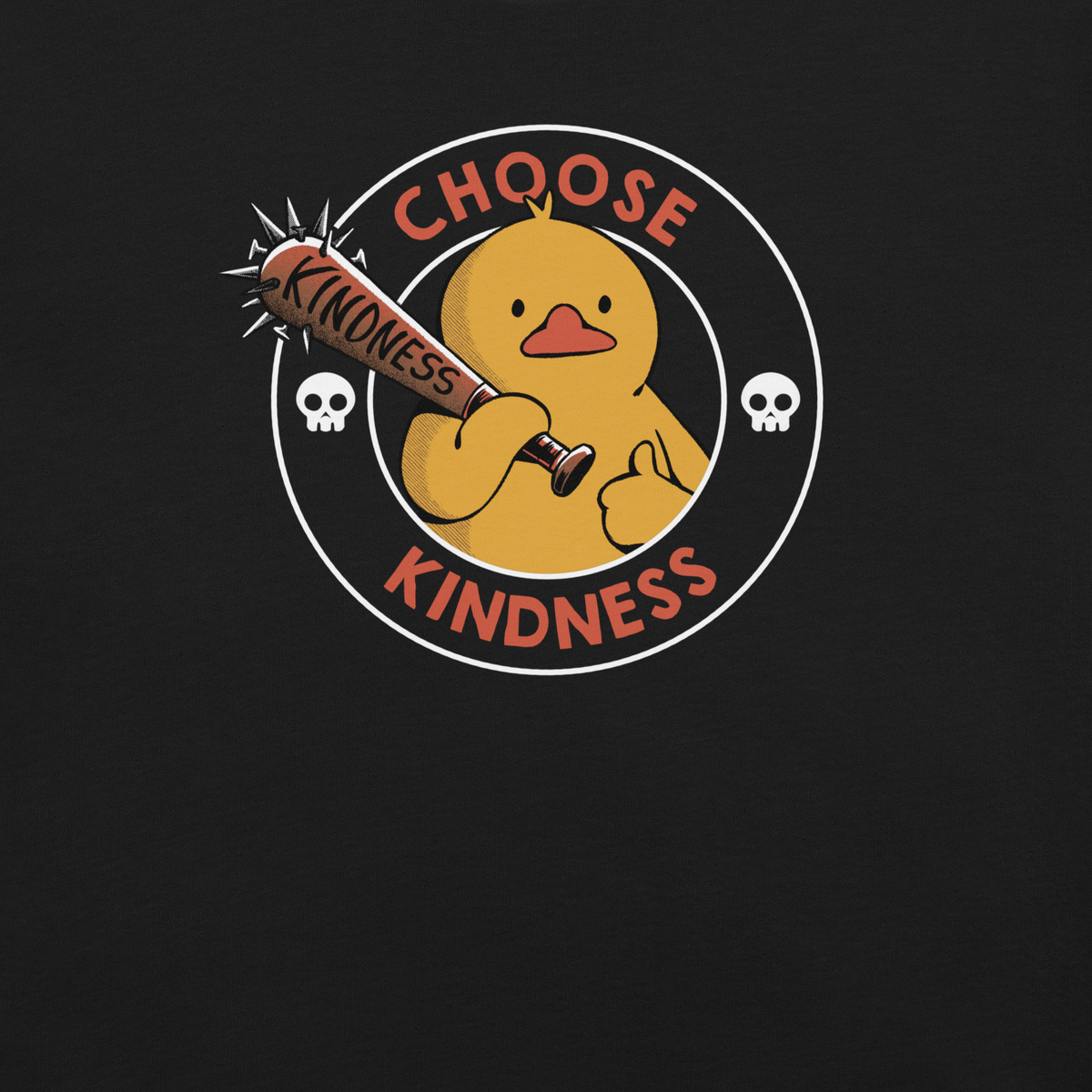 A tough-looking duck holds a spiked bat labeled “Kindness”, giving a thumbs up while surrounded by the phrase “Choose Kindness”. This bold design delivers a chaotic yet wholesome message: choose kindness — or else. Ideal for fans of dark humor, ducks with attitude, and ironic motivational vibes.