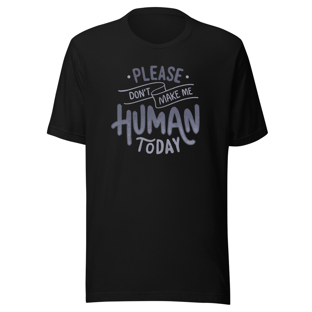 Fun and sarcastic lettering featuring the phrase “Please Don’t Make Me Human Today”. A minimalist typographic design with dry, relatable humor, perfect for introverts and anyone not ready to deal with people.