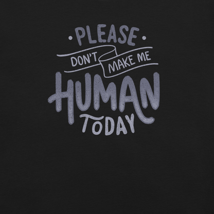 Fun and sarcastic lettering featuring the phrase “Please Don’t Make Me Human Today”. A minimalist typographic design with dry, relatable humor, perfect for introverts and anyone not ready to deal with people.