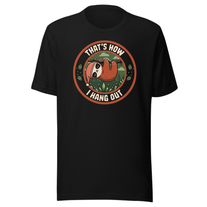 A cute illustration of a sloth wearing a cap, hanging lazily from a branch with the phrase 'That's How I Hang Out'. A fun and relaxed design, perfect for sloth lovers and anyone who enjoys taking life a little slower.
