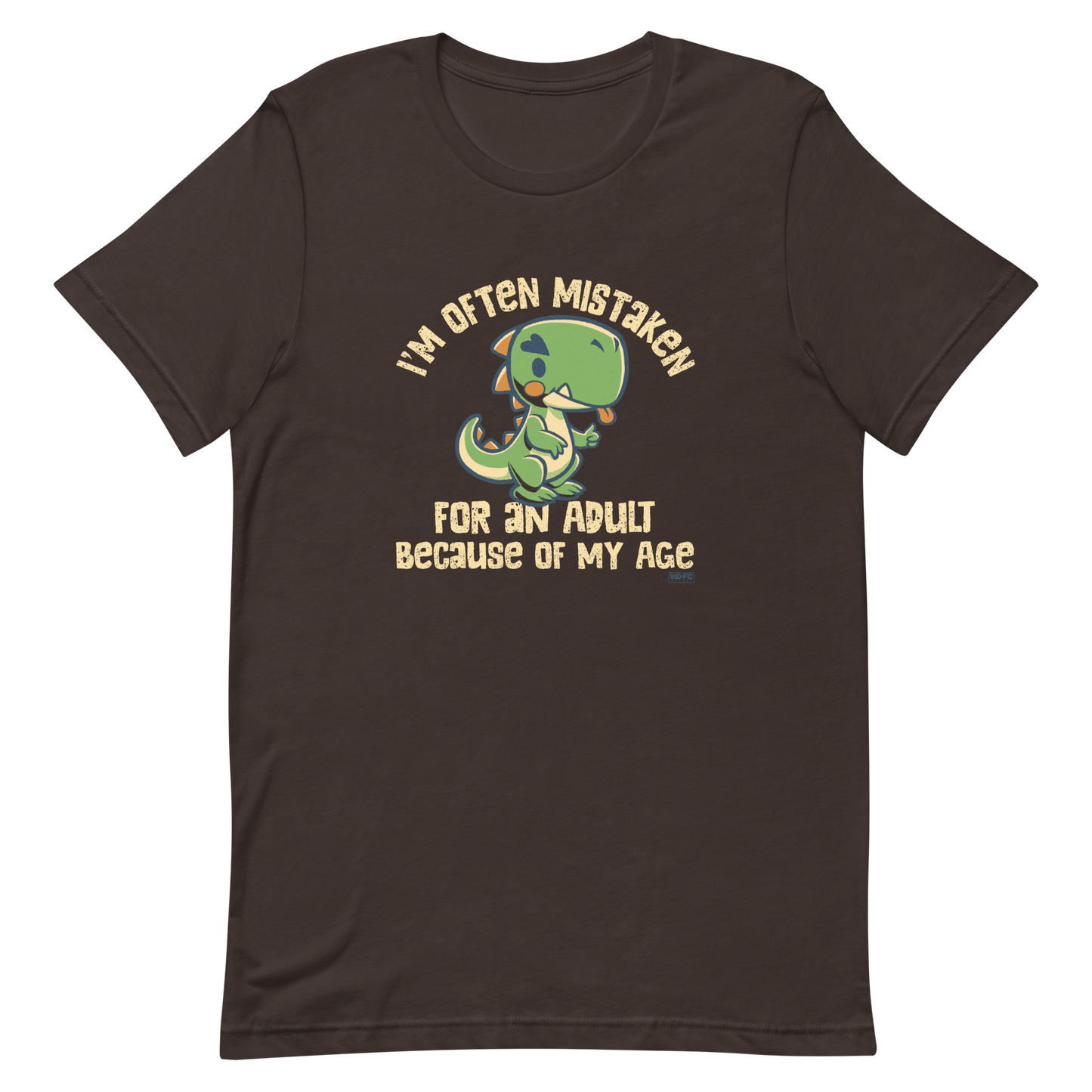 Cute cartoon dinosaur standing with a funny expression, accompanied by the humorous phrase “I’m Often Mistaken for an Adult Because of My Age” in bold distressed lettering.