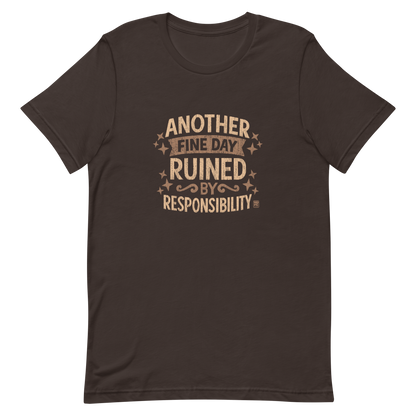 Vintage-style text graphic reading “Another Fine Day Ruined by Responsibility,” featuring distressed lettering and scattered star accents in a warm brown palette.