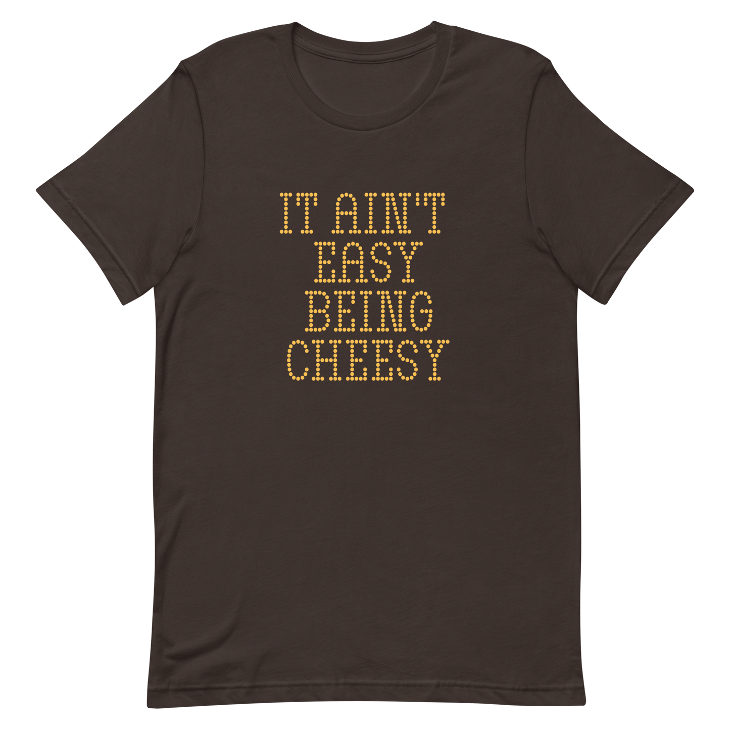 Bold dotted typography spells out ‘It Ain’t Easy Being Cheesy’ in a playful retro style on a yellow background. This funny design mixes wordplay with foodie humor, perfect for pun lovers, cheese fans, retro humor enthusiasts, and anyone who embraces the cringe with pride. A great quirky gift for cheese lovers and humor fans alike.