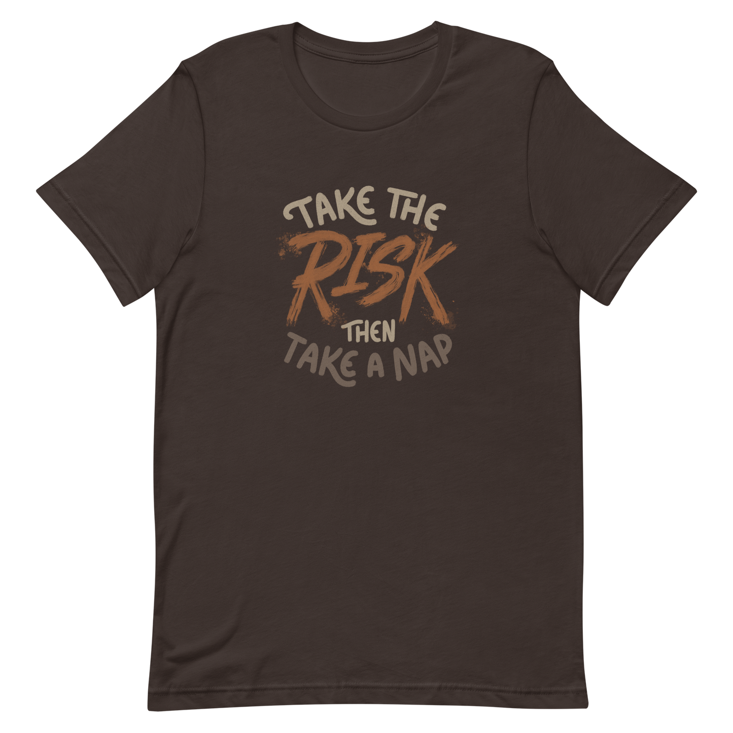 The artwork features bold lettering, "Take the Risk Then Take a Nap," with the word "Risk" highlighted in bold, energetic brushstrokes. This composition plays with the contrast between courage and rest, showing that taking risks is important, but so is recharging your batteries. Ideal for fans of fun quotes and those seeking lighthearted inspiration with a dash of humor.
