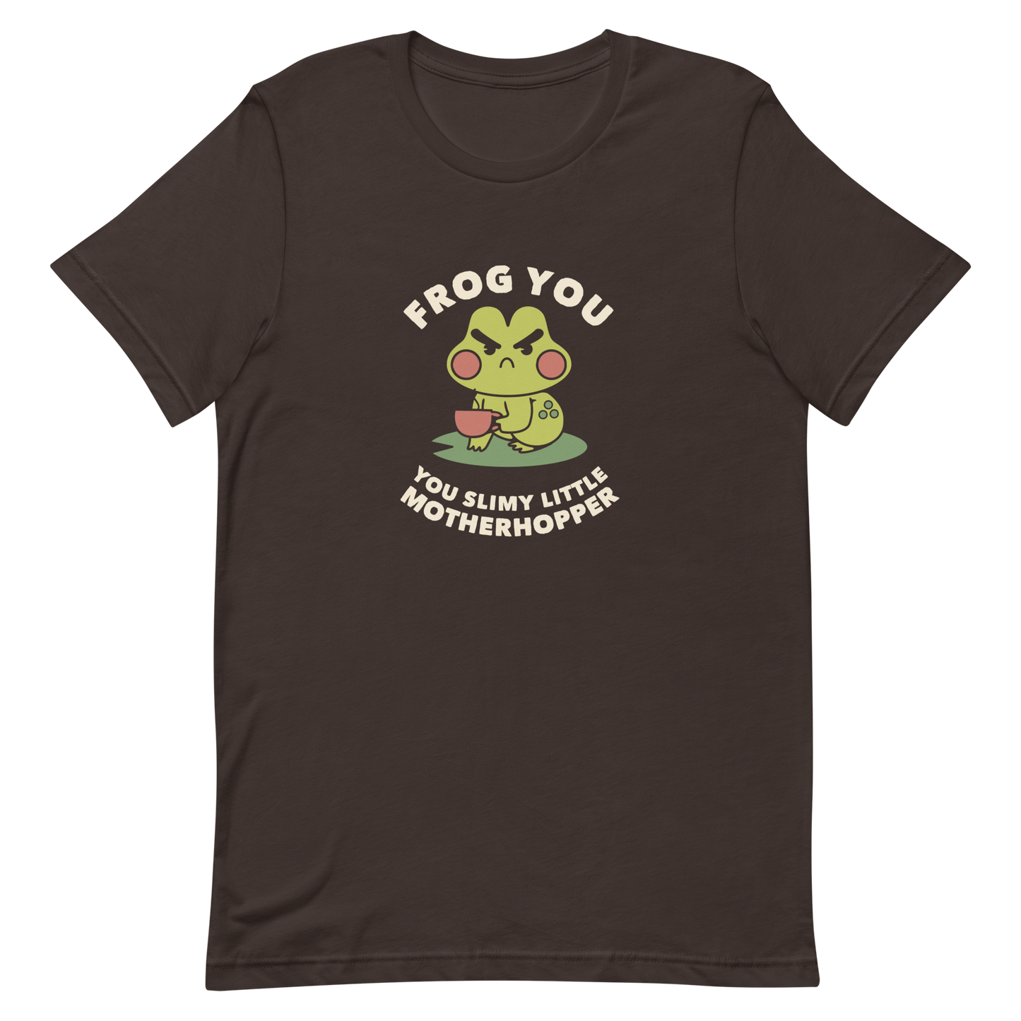The design features a cartoonish green frog with exaggerated angry features, holding a teacup. The frog has round red cheeks. Above it, text says 'Frog You' and below, 'You Slimy Little Motherhopper'. The style is playful and humorous, reminiscent of cute comic art.