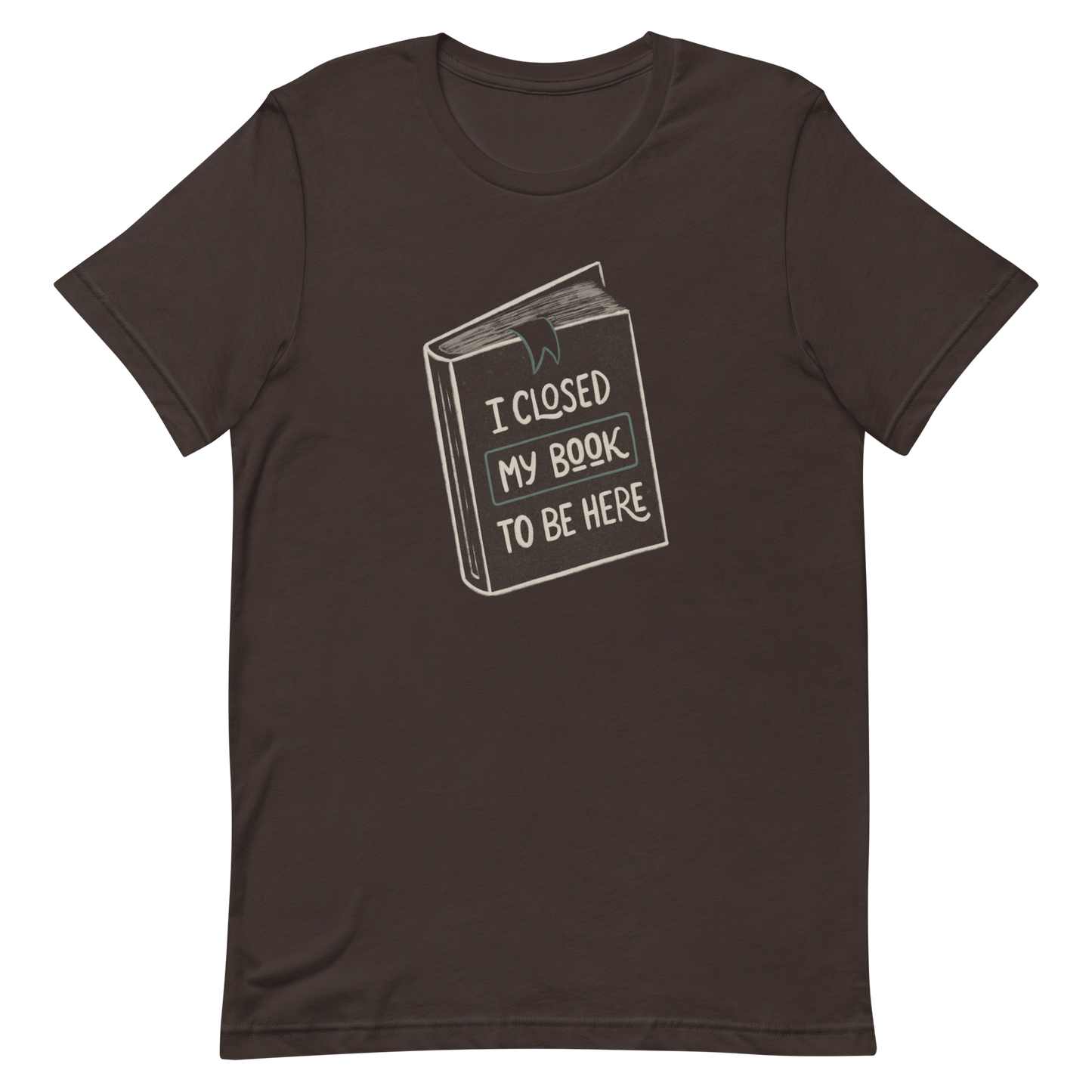 This design features a vintage-style illustration of a closed book with the phrase “I Closed My Book To Be Here”. It humorously captures the struggle every book lover faces when leaving their fictional worlds behind. Perfect for readers, introverts, and anyone who’d rather be lost in a story.