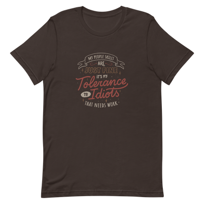 A sarcastic and funny lettering featuring the phrase “My People Skills Are Just Fine, It’s My Tolerance To Idiots That Needs Work”. Perfect for introverts, coworkers, and anyone who loves dry humor and witty quotes.